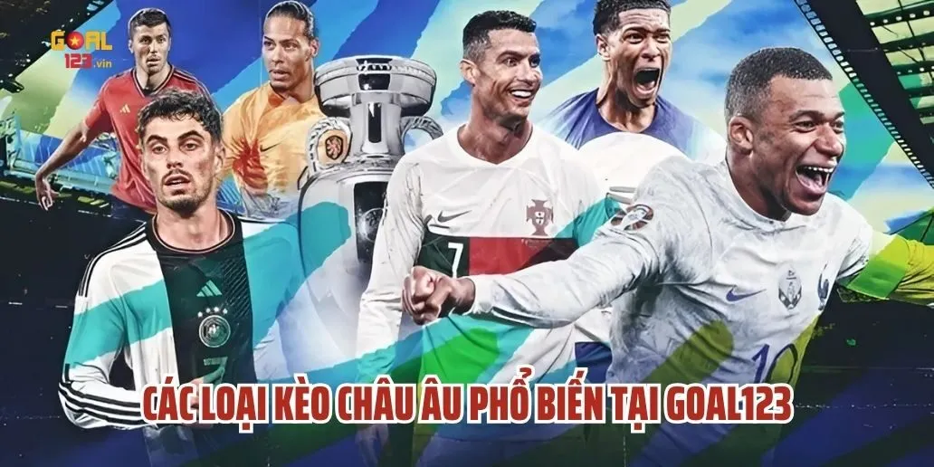 Các Loại Kèo Châu Âu Phổ Biến Tại Goal123