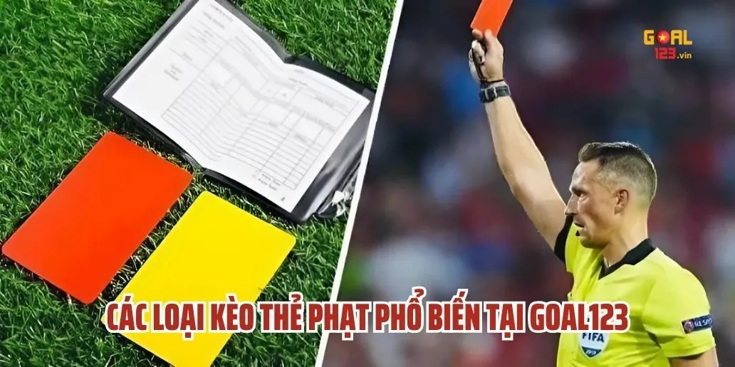 Các Loại Kèo Thẻ Phạt Phổ Biến Tại Goal123